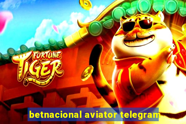 betnacional aviator telegram